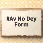 Av No Dey Form