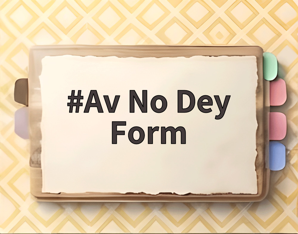 Av No Dey Form